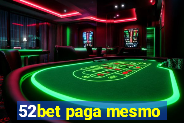 52bet paga mesmo